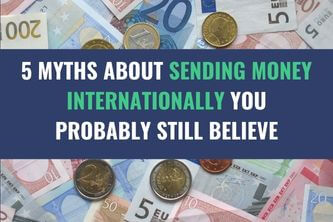 A stack of coins and monetrary notes with the title - 5 Myths About Sending Money Internationally You Probably Still Believe