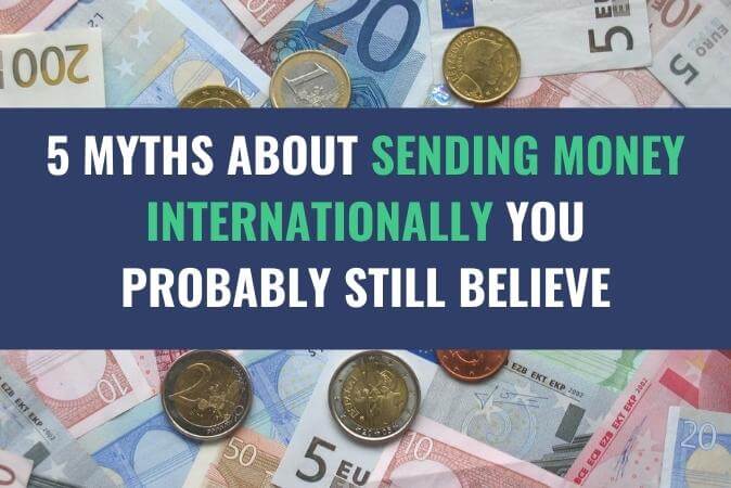 A stack of coins and monetrary notes with the title - 5 Myths About Sending Money Internationally You Probably Still Believe