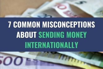 An assortment of various currency bills with the title - 7 Common Misconceptions About Sending Money Internationally