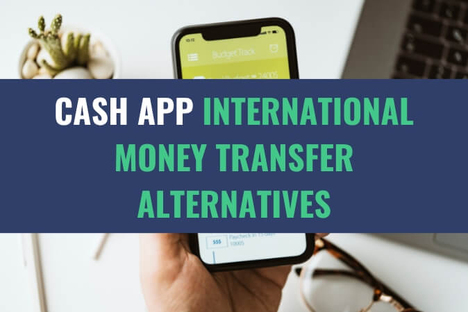 An image of a person holding a mobile phone with an app loaded on it with the title - Cash App International Money Transfer Alternatives