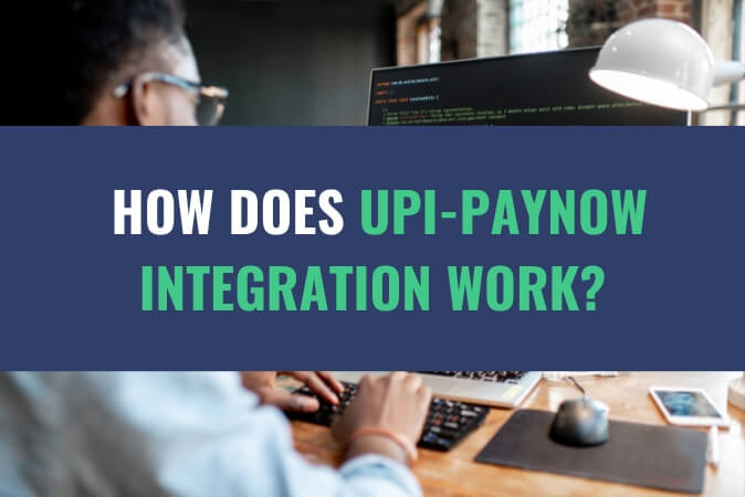 An image of a person using a desktop computer at a desk with the title - How Does UPI-PayNow Integration Work?