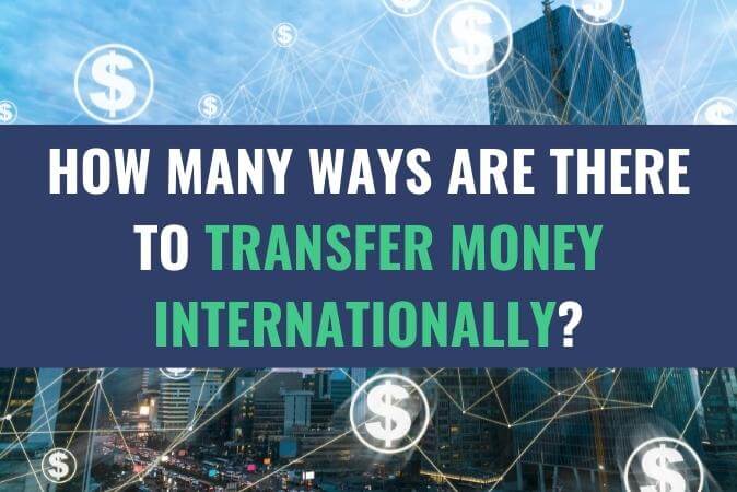 Business buildings with currency symbols connected with each other with the the title - How Many Ways Are There to Transfer Money Internationally?