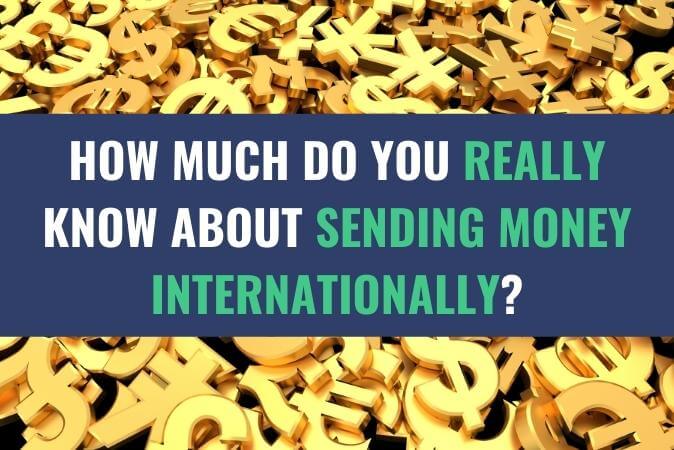 Gold colored cutouts of various currency symbols with the title - How Much Do You Really Know About Sending Money Internationally?