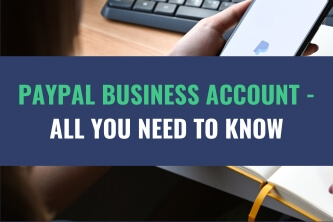 An image of a person using the PayPal mobile app on their cellphone with the title - PayPal Business Account - All You Need To Know
