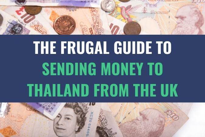 An image of currency bills and coins with the title - The Frugal Guide to Sending Money to Thailand from the UK