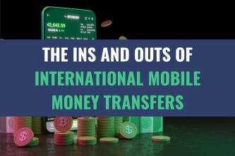 An image of a mobile phone with stacks of coins with the title - The Ins And Outs Of International Mobile Money Transfers