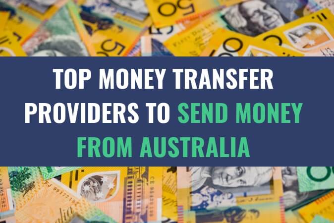 An image of an assortment of currency bills with the title - Top Money Transfer Providers to Send Money from Australia