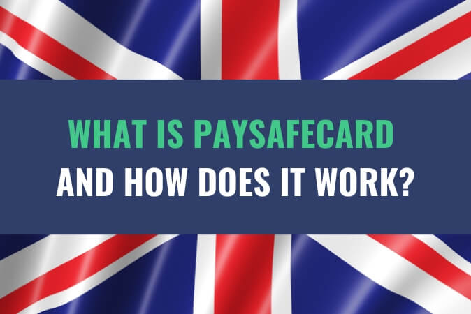 An image of the flag of the United Kingdom with the title - What Is Paysafecard And How Does It Work?